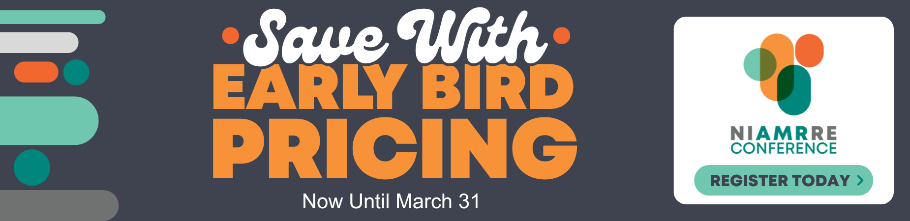 Promotional text based image that reads" Save with Early Bird Pricing now until March 31. Register today."